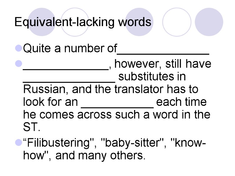 Equivalent-lacking words Quite a number of______________ _____________, however, still have ______________ substitutes in Russian,
